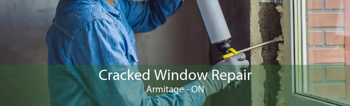 Cracked Window Repair Armitage - ON