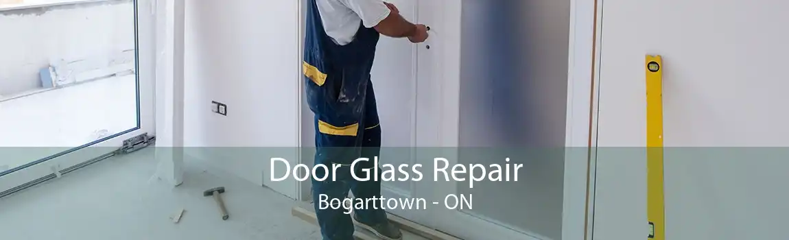 Door Glass Repair Bogarttown - ON