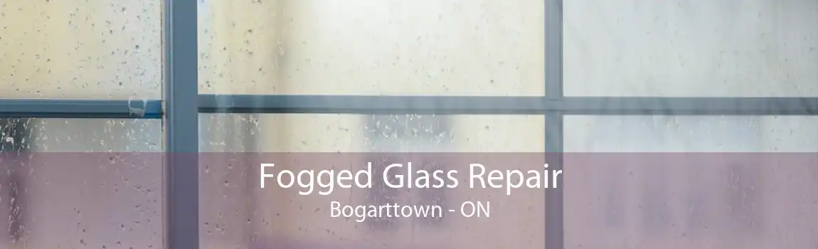 Fogged Glass Repair Bogarttown - ON
