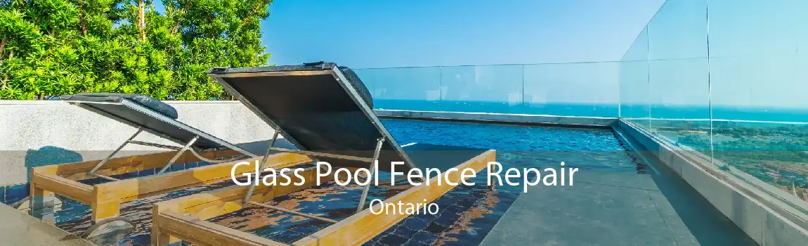 Glass Pool Fence Repair Ontario