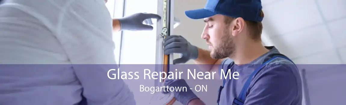 Glass Repair Near Me Bogarttown - ON
