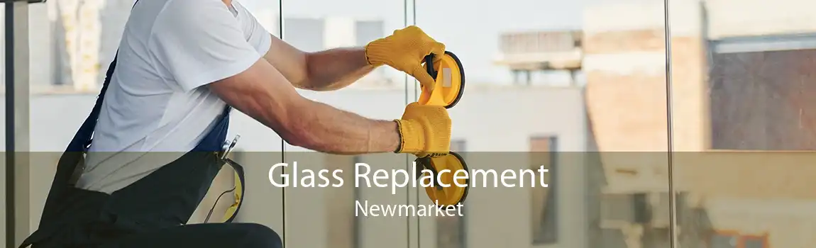 Glass Replacement Newmarket