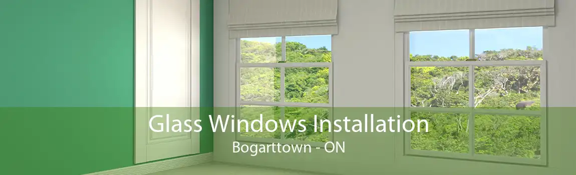 Glass Windows Installation Bogarttown - ON
