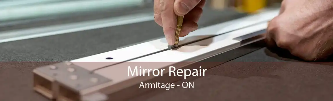 Mirror Repair Armitage - ON