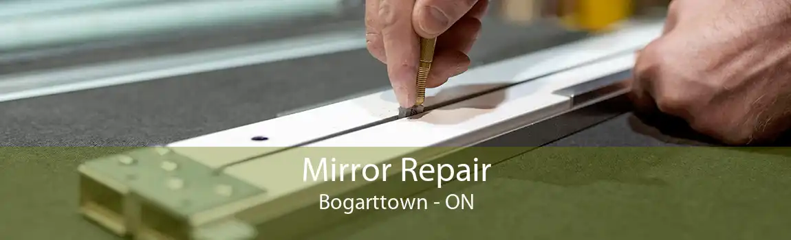 Mirror Repair Bogarttown - ON