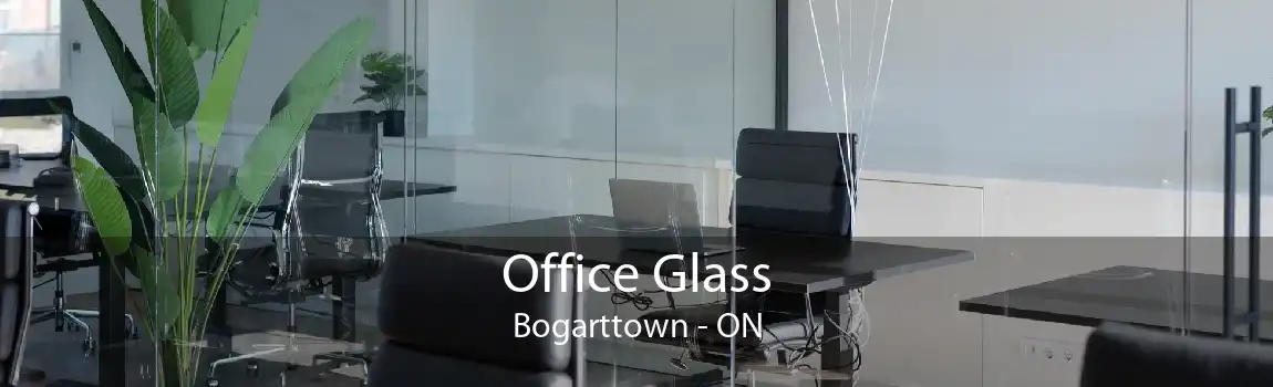 Office Glass Bogarttown - ON
