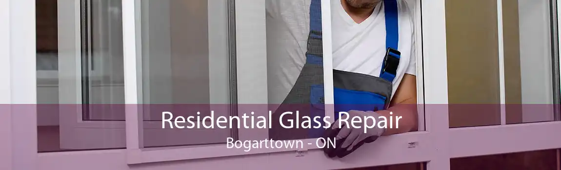 Residential Glass Repair Bogarttown - ON