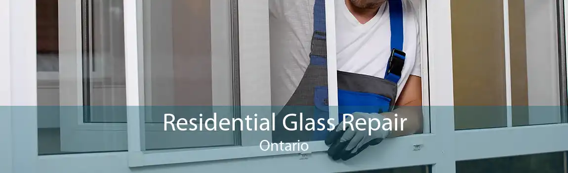 Residential Glass Repair Ontario