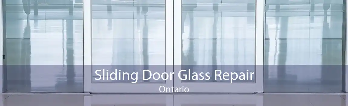 Sliding Door Glass Repair Ontario