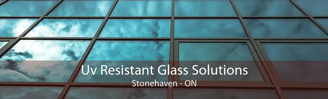Uv Resistant Glass Solutions Stonehaven - ON